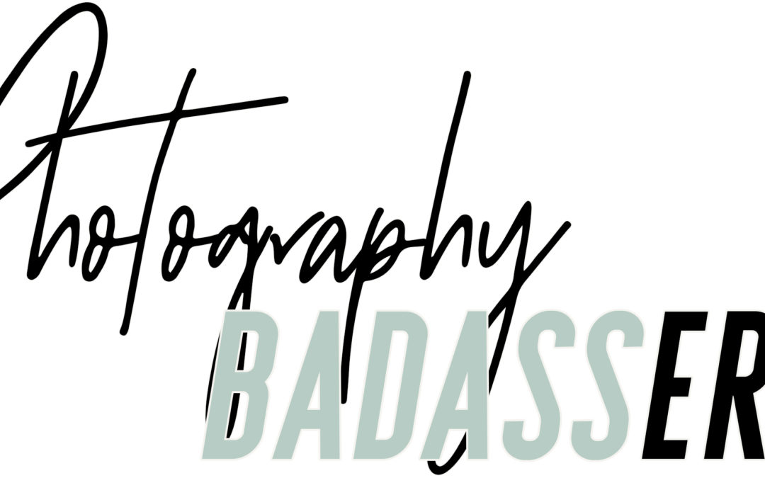 Photography Badassery Workshop | Details & Sign Up